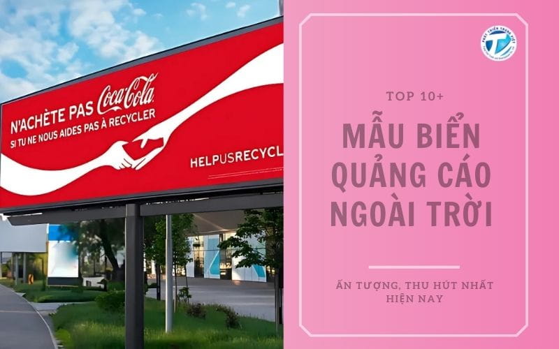Top 10+ mẫu biển quảng cáo ngoài trời ấn tượng, thu hút nhất hiện nay